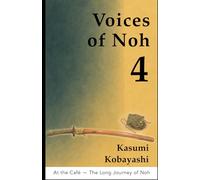 At the Café - The Long Journey of Noh: A Quiet Introduction to Noh Practice from Within and Without (Voices of Noh)