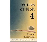 At the Café - The Long Journey of Noh: A Quiet Introduction to Noh Practice from Within and Without (Voices of Noh)