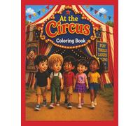 At the Circus Coloring Book: Fun coloring pages for preschool and elementary age