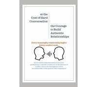 At the Cost of Hard Conversation - The Courage to Build Authentic Relationships
