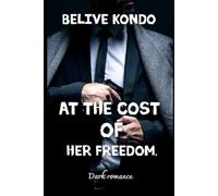 At the cost of her freedom: Dark romance: 2 (Her hell my desire)