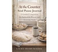 At the Counter Soul Pause Journal: A Guided Companion for Reflection, Prayer, and Everyday Faith: 2 (The Counter Collection)
