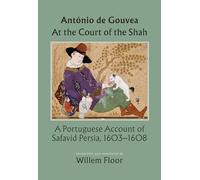 At the Court of the Shah: A Portuguese Account of Safavid Persia, 1603-1608