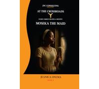 At the Crossroads: Moseka the Maid
