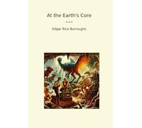 At the Earth's Core (Classic Books)
