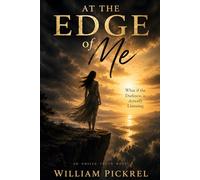 At the Edge of Me: What if the Darkness is Actually Listening (The Unseen Truth Series)