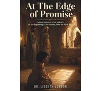 At the Edge of Promise: When Broken Daughters Learn God Still Stays (In the Beginning: Love Stories from the First Age)