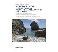 At the Edge of the Tyrrhenian sea: writing diaspora stories in Calabria-Dalla soglia del Mar Tirreno: storie di diaspora scritte in Calabria (Italian Diaspora Studies)