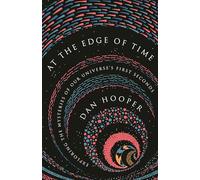 At the Edge of Time: Exploring the Mysteries of Our Universe’s First Seconds (Science Essentials)