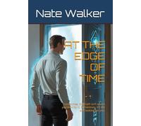 AT THE EDGE OF TIME: Sometimes, the truth isn’t where you look for it. Sometimes, it’s the one looking for you.