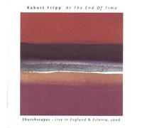 At the End of Time: Churchscapes Live in England by ROBERT FRIPP (2007-07-17)
