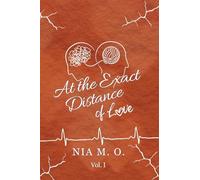At the Exact Distance of Love Volume I