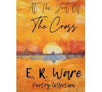 At The Foot Of His Cross - Large Print Edition: A Faith Based Poetry Collection