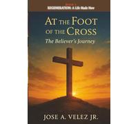 At the Foot of the Cross Devotional Series: Regeneration: The Miracle of New Life in Christ (30-Day Retreat at the Foot of the Cross)