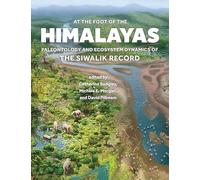 At the Foot of the Himalayas: Paleontology and Ecosystem Dynamics of the Siwalik Record