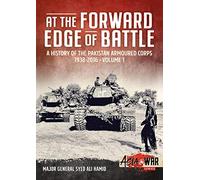 At the Forward Edge of Battle: A History of the Pakistan Armoured Corps 1938-2016 (Asia@War)