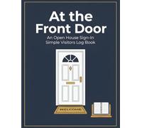 At the Front Door: An Open House Sign-In Simple Visitors Log Book