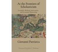 At the Frontiers of Scholasticism: Scientific Method, Innovation, and Economic Reasoning