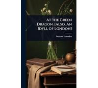At the Green Dragon. [Also, An Idyll of London]