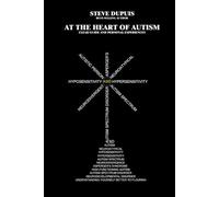 At the heart of autism: Clear guide and personal experiences