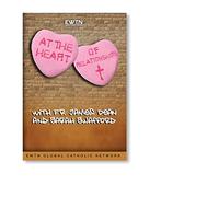 AT THE HEART OF RELATIONSHIPS - AN EWTN DVD