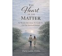 At the Heart of the Matter: 52 weekly devotions to guide us on our spiritual journey