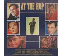 AT THE HOP - AT THE HOP DANNY AND THE JUNIORS, THE MARCELS, GUY MITCHELL, CHUBBY CHECKER, JOHNNY RAY, THE COASTERS, BRUCE CHANNEL, FRANKIE LAINE, LITTLE RICHARD. LLOYD PRICE, FRANKIE FORD, DEL SHANNON, DUANNE EDDY, PAT BOONE