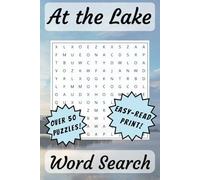 At the Lake Word Search Puzzle Book: [6x9”, 110 pages, 50+ word search puzzles] Easy-Read Print, Relaxing Word Finds about Lakes, Vacation, Fishing, ... for birthday, holiday, vacations, free time