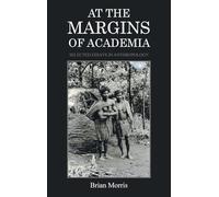 AT THE MARGINS OF ACADEMIA: SELECTED ESSAYS IN ANTHROPOLOGY