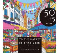 At the Market - Coloring Book: A coloring book featuring 50+5 unique market scenes, a coloring book for adults - perfect as a gift.