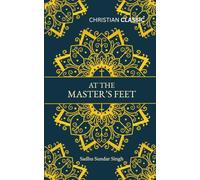 At the Master's Feet (Annotated Edition): With Explanatory Notes and Chapter Summaries for the Modern Reader
