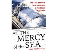 At the Mercy of the Sea: The True Story Of Three Sailors In A Caribbean Hurricane (INTERNATIONAL MARINE-RMP)
