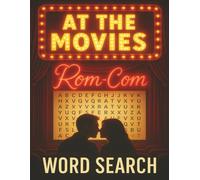 At The Movies: Rom-Com: 62 Rom-Com Movie-inspired Word Searches Featuring Trivia, Quotes, and Film Facts (Large Print 8.5 x 11) (AT THE MOVIES WORD SEARCHES)