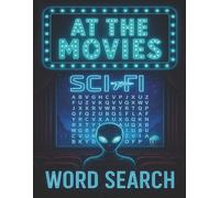 At The Movies: Sci-Fi: 62 Sci-Fi Movie-Inspired Word Searches Featuring Trivia, Quotes, & Film Facts (Large Print 8.5 x 11) (AT THE MOVIES WORD SEARCHES)