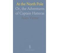 At the North Pole: Or, the Adventures of Captain Hatteras