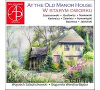 At the Old Manor House. Musique de chambre polonaise pour violon et piano. Szlachcikowski, Weretka-Bajdor.