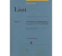At the Piano - Liszt: 11 well-known original pieces in progressive order of difficulty with practical comments