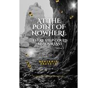 At the Point of Nowhere: Every Step Could Be Your Last