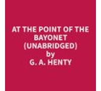 At The Point Of The Bayonet (unabridged) (audiolibro)