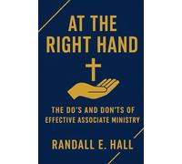 At the Right Hand: The Do's and Don'ts of Effective Associate Ministry