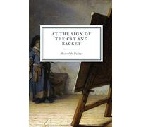 At the Sign of the Cat and Racket (1) (La Comédie Humaine)