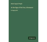 At the Sign of the Fox; A Romance: in large print