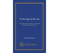 At the sign of the van: being the log of the Papyrus, with other escapades in life and letters