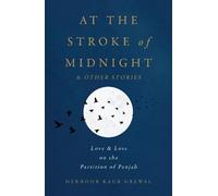 At The Stroke of Midnight & Other Stories: Love & Loss on the Partition of Panjab