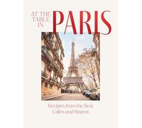 At the Table in Paris: Recipes from the Best Cafés and Bistros