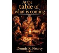 At the Table of What is Coming
