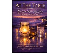 At The Table: You Don’t Know My Story - To Heaven With Love