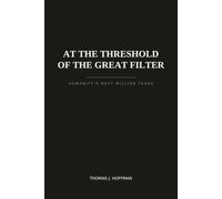 At the Threashold of the Great Filter: Humanity's Next Million Years
