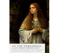 At the Threshold: Devotional Daily Prayer Journal (Sanctified Souls)