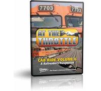 At the Throttle, Cab Ride Volume 6, A Railroader's Perspective